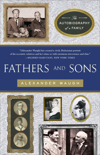 Fathers and Sons (The Autobiography of a Family) by Alexander Waugh, 9780767927482