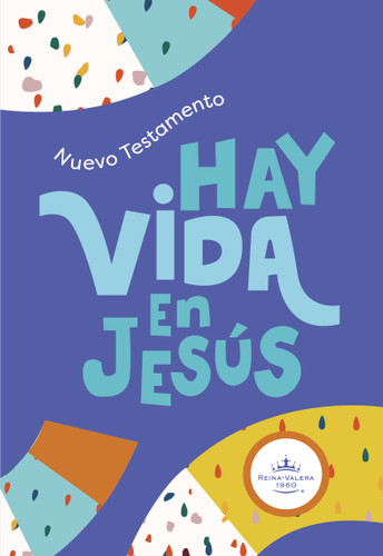 RVR 1960 Nuevo Testamento Hay vida en Jesús Niños, colores tapa suave (Spanish Edition) by B&H Español Editorial Staff, 9781087758428