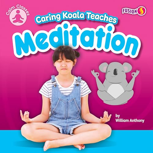 Caring Koala Teaches Meditation by William Anthony, 9781636918471