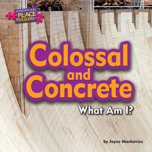 Colossal and Concrete (What Am I?) by Joyce Markovics, 9781684024810