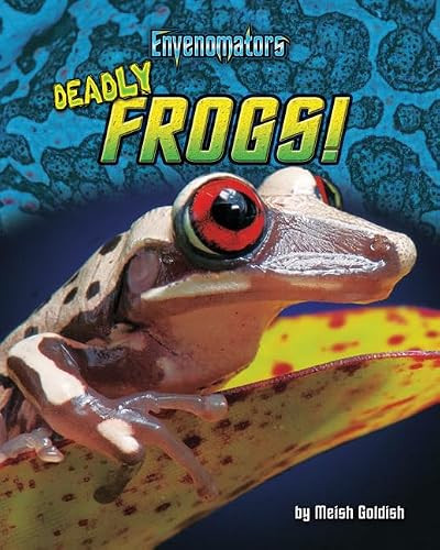 Deadly Frogs! by Meish Goldish, 9781684026586