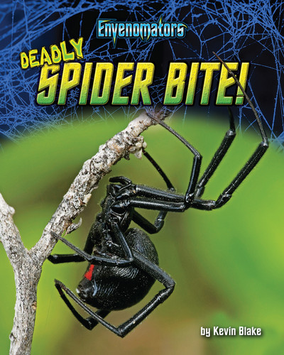 Deadly Spider Bite! by Kevin Blake, 9781684026562