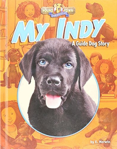 My Indy (A Guide Dog Story) by E. Merwin, 9781684020195