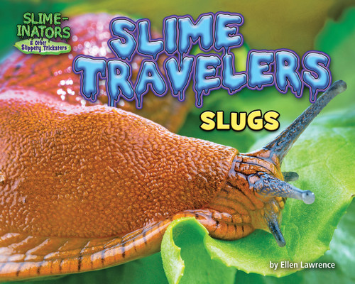Slime Travelers (Slugs) by Ellen Lawrence, 9781684026944