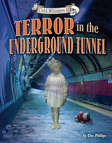 Terror in the Underground Tunnel by Dee Phillips, 9781684020010