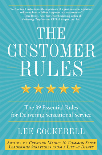 The Customer Rules (The 39 Essential Rules for Delivering Sensational Service) by Lee Cockerell, 9780770435608