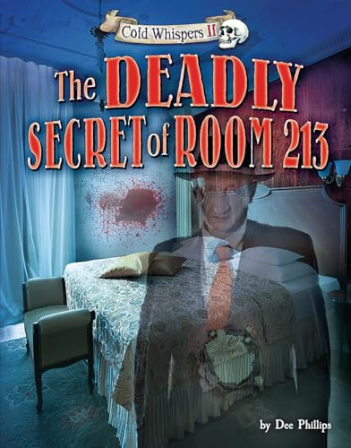 The Deadly Secret of Room 213 by Dee Phillips, 9781684020027