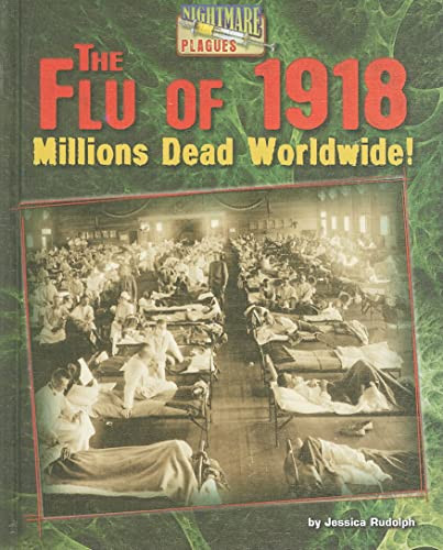 The Flu of 1918 (Millions Dead Worldwide!) by Jessica Rudolph, 9781936088058