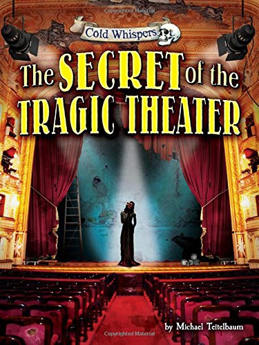 The Secret of the Tragic Theater by Michael Teitelbaum, Denise Prowell, 9781627248099