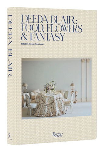 Deeda Blair (Food, Flowers, & Fantasy) by Deeda Blair, Deborah Needleman, Andrew Solomon, 9780847871995
