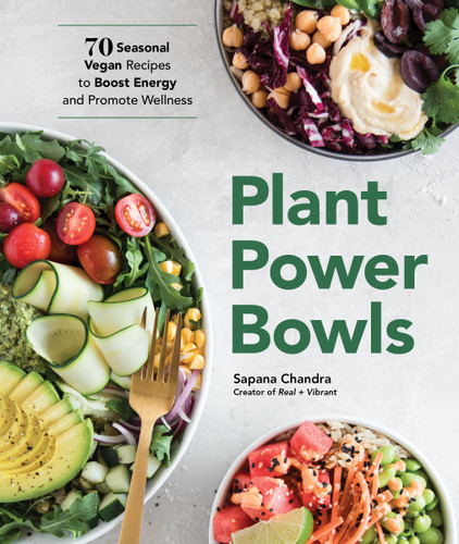 Plant Power Bowls (70 Seasonal Vegan Recipes to Boost Energy and Promote Wellness) - 9781632174680 by Sapana Chandra, 9781632174680