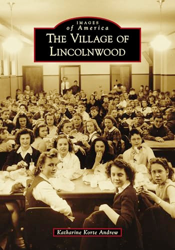 The Village of Lincolnwood by Katharine Korte Andrew, 9781467108140