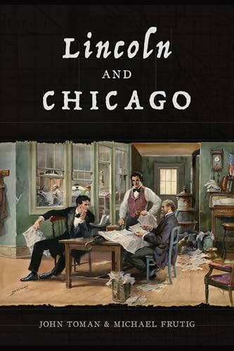 Lincoln and Chicago by John Toman, Michael Frutig, 9781467151665