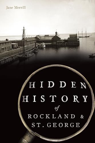 Hidden History of Rockland & St. George by Jane Merrill, 9781467150484