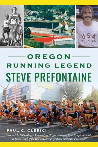 Oregon Running Legend Steve Prefontaine by Paul C. Clerici, 9781467151733