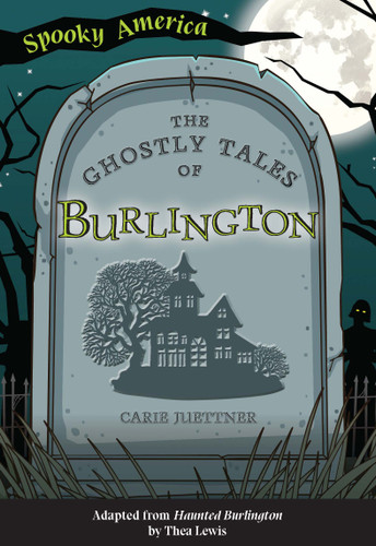 The Ghostly Tales of Burlington by Carie Juettner, 9781467198646 The Ghostly Tales of Burlington by Carie Juettner, 9781467198646