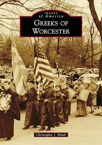 Greeks of Worcester by Christopher Helali, 9781467108133