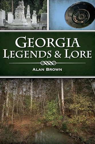 Georgia Legends & Lore by Dr. Alan N. Brown, 9781467151788