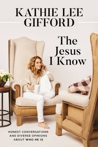 The Jesus I Know (Honest Conversations and Diverse Opinions about Who He Is) by Kathie Lee Gifford, 9780785254775
