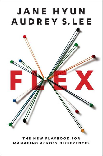 Flex (The New Playbook for Managing Across Differences) by Jane Hyun, Audrey S. Lee, 9780062248527