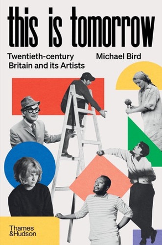 This is Tomorrow (Twentieth-century Britain and its Artists) by Michael Bird, 9780500024430