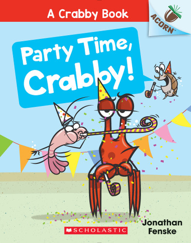 Party Time, Crabby!: An Acorn Book (A Crabby Book #6) by Jonathan Fenske, Jonathan Fenske, 9781338767940