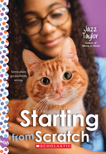 Starting From Scratch: A Wish Novel by Jazz Taylor, 9781338803297