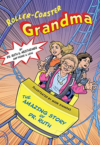 Roller-Coaster Grandma: The Amazing Story of Dr. Ruth by Dr. Ruth K. Westheimer, Mark Simmons, Pierre Lehu, 9781681155326