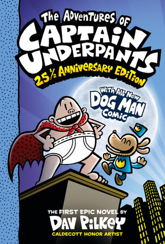 The Adventures of Captain Underpants (Now With a Dog Man Comic!): 25 1/2 Anniversary Edition by Dav Pilkey, Dav Pilkey, 9781338865394