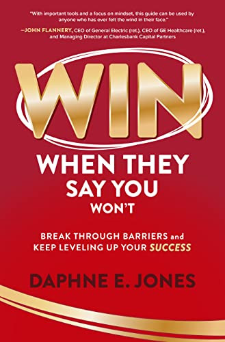 Win When They Say You Won't: Break Through Barriers and Keep Leveling Up Your Success by Daphne E. Jones, 9781264277995
