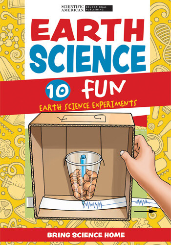 Earth Science (10 Fun Earth Science Experiments) by Scientific American Editors, 9781684169733