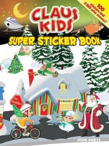 Claus Kids Super Sticker Book (A Year-Round Christmas Celebration) by John Kurtz, 9780486482958