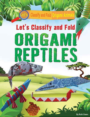 Let's Classify and Fold Origami Reptiles by Ruth Owen, 9781978530249