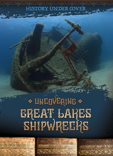 Uncovering Great Lakes Shipwrecks by Kathryn Wesgate, 9781978528840