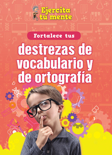Fortalece tus destrezas de vocabulario y de ortografía (Strengthen Your Vocabulary and Spelling Skills) by Àngels Navarro, 9781725336834