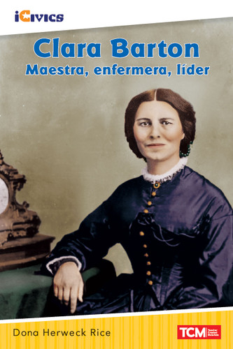 Clara Barton: maestra, enfermera, líder (Spanish Edition) by Dona Herweck Rice, 9781087622477