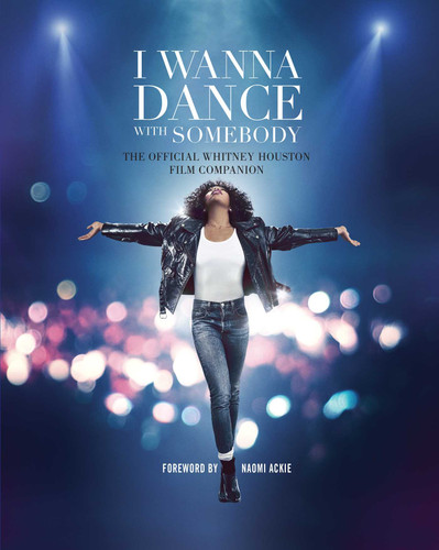I Wanna Dance with Somebody (The Official Whitney Houston Film Companion) by Weldon Owen, Naomi Ackie, 9781681889191