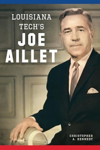 Louisiana Tech's Joe Aillet by Chris Kennedy, 9781467152334