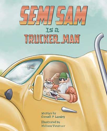 Semi Sam Is a Trucker Man by Cornell Landry, 9781455627004