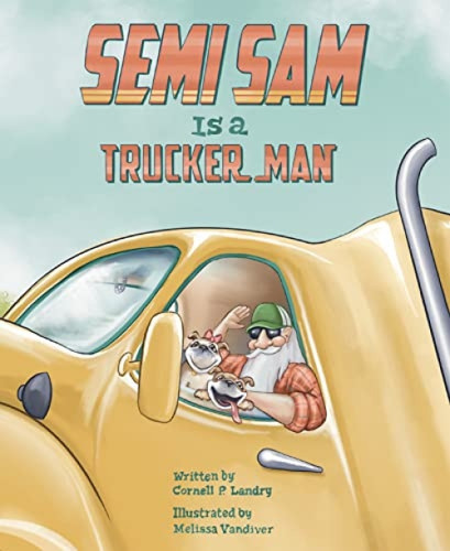Semi Sam Is a Trucker Man by Cornell Landry, 9781455627004