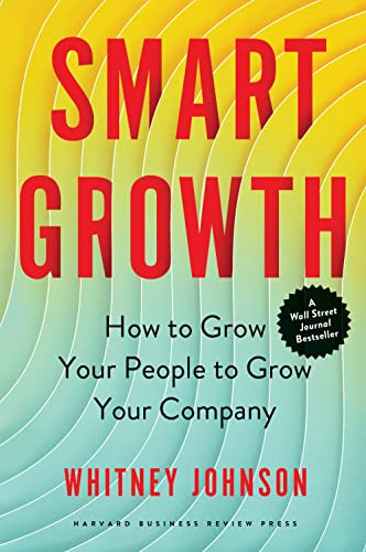 Smart Growth (How to Grow Your People to Grow Your Company) by Whitney Johnson, 9781647821159 Smart Growth (How to Grow Your People to Grow Your Company) by Whitney Johnson, 9781647821159
