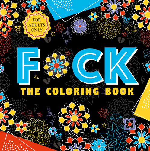 F*ck (The Coloring Book for Adult Coloring Enthusiasts) by IglooBooks, 9781801087124