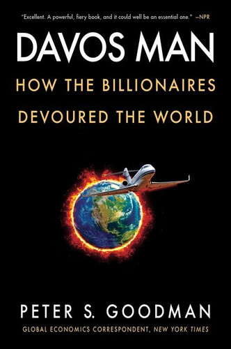 Davos Man (How the Billionaires Devoured the World) - 9780063078314 by Peter S. Goodman, 9780063078314