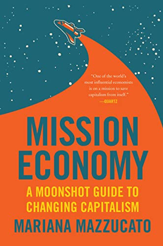 Mission Economy (A Moonshot Guide to Changing Capitalism) - 9780063273351 by Mariana Mazzucato, 9780063273351