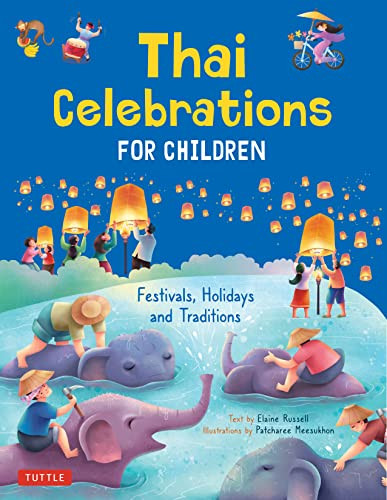 Thai Celebrations for Children (Festivals, Holidays and Traditions) by Elaine Russell, Patcharee Meesukhon, 9780804852807