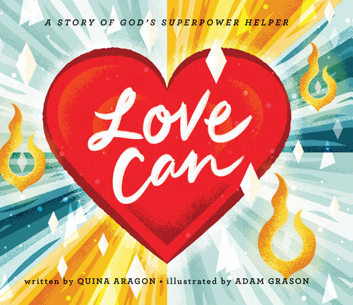 Love Can (A Story of God's Superpower Helper) by Quina Aragon, Adam Grason, 9780736974400
