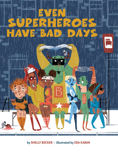Even Superheroes Have Bad Days - 9781454946595 by Shelly Becker, Eda Kaban, 9781454946595 Even Superheroes Have Bad Days - 9781454946595 by Shelly Becker, Eda Kaban, 9781454946595