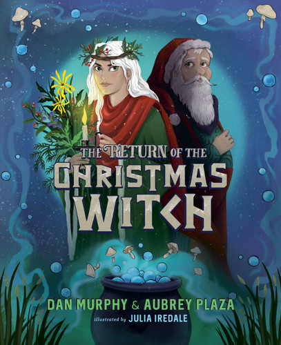 The Return of the Christmas Witch by Aubrey Plaza, Dan Murphy, Julia Iredale, 9780593350836