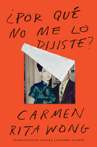 Why Didn't You Tell Me? \ ¿Por qué no me lo dijiste? (Spanish edition) by Carmen Rita Wong, Aurora Lauzardo Ugarte, 9780063209992