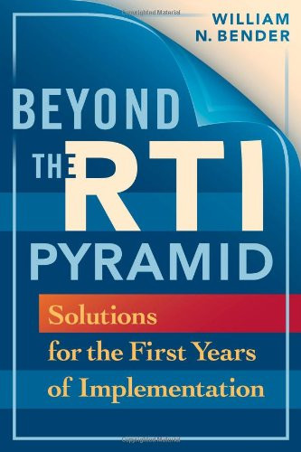 Beyond the RTI Pyramid (Solutions for the First Year of Implementation) by William N. Bender, 9781934009123